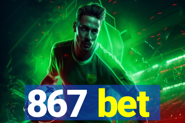 867 bet